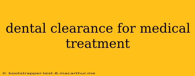 dental clearance for medical treatment