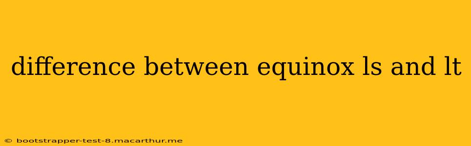 difference between equinox ls and lt