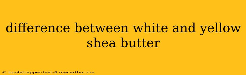 difference between white and yellow shea butter