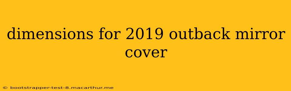 dimensions for 2019 outback mirror cover