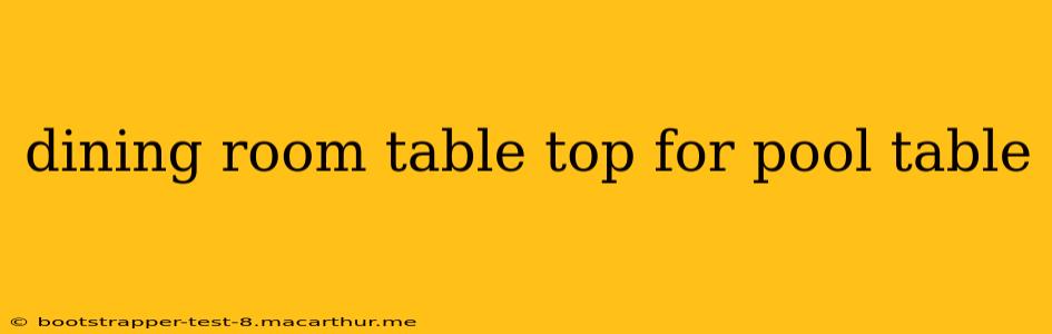 dining room table top for pool table