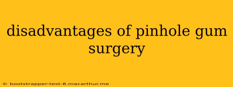 disadvantages of pinhole gum surgery