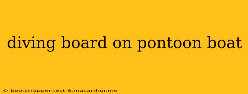 diving board on pontoon boat