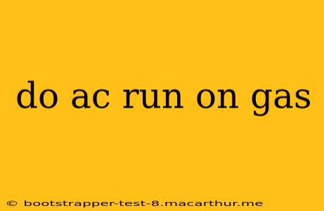 do ac run on gas
