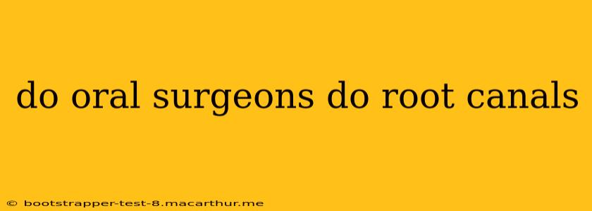 do oral surgeons do root canals