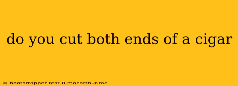 do you cut both ends of a cigar