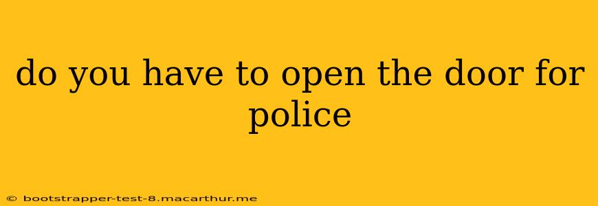 do you have to open the door for police