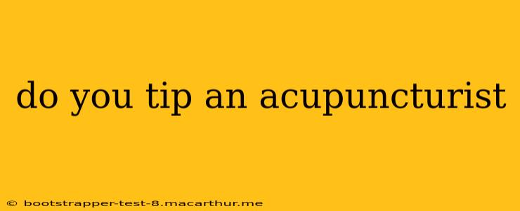 do you tip an acupuncturist