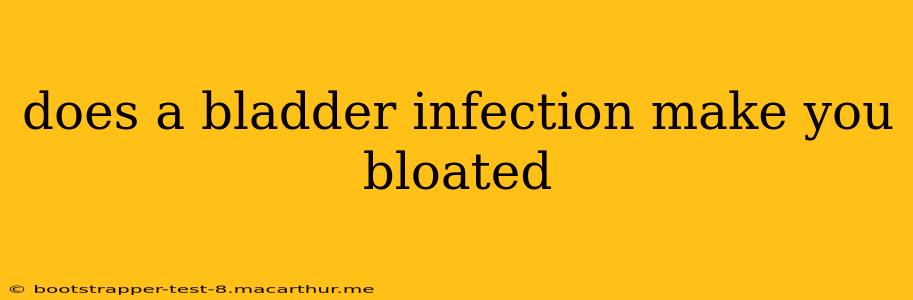 does a bladder infection make you bloated