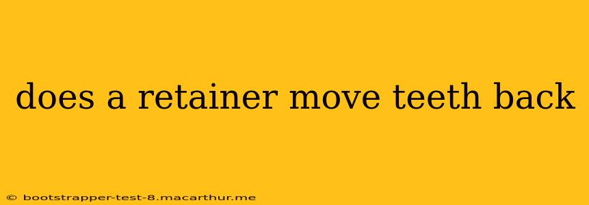 does a retainer move teeth back