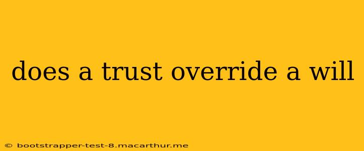 does a trust override a will