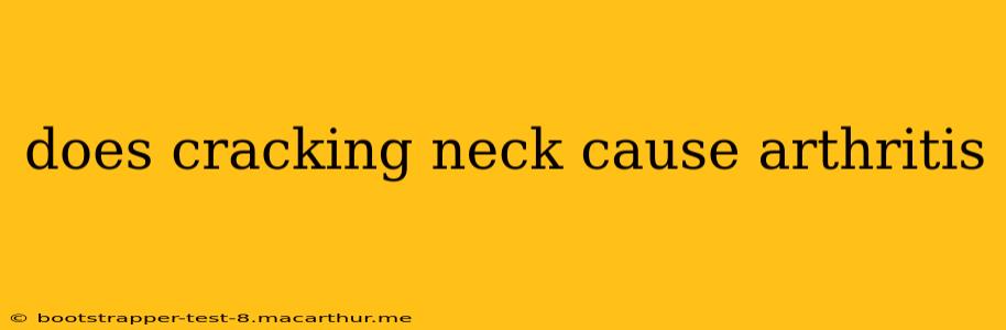 does cracking neck cause arthritis