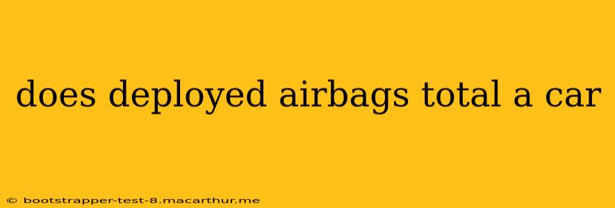 does deployed airbags total a car