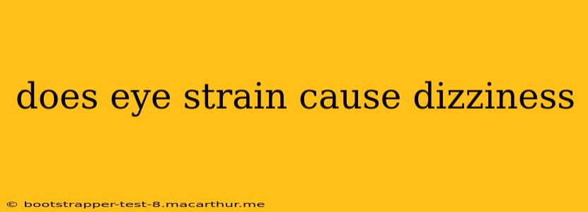 does eye strain cause dizziness