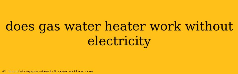 does gas water heater work without electricity
