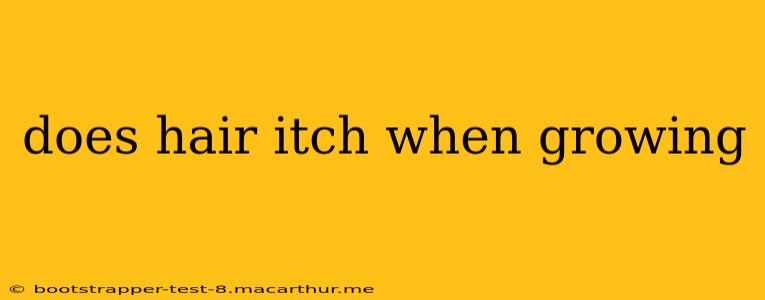 does hair itch when growing