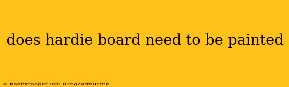 does hardie board need to be painted