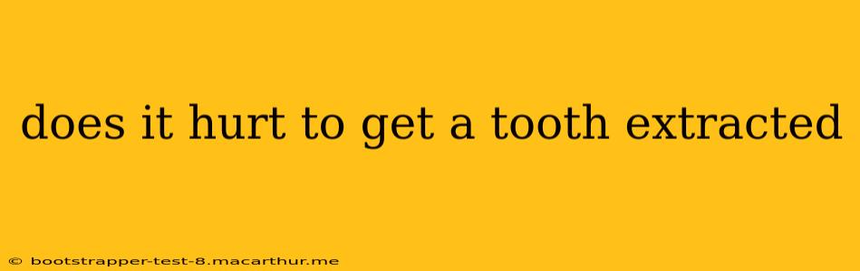 does it hurt to get a tooth extracted