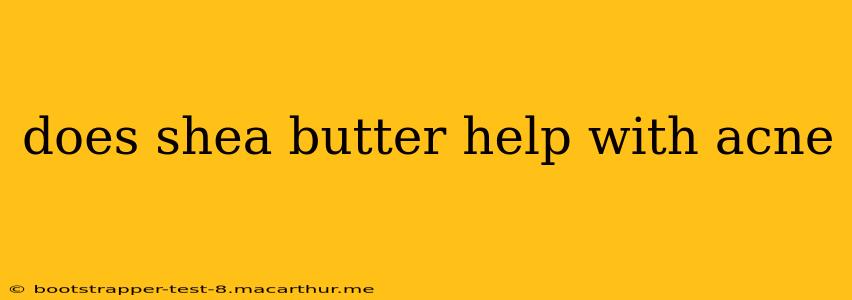 does shea butter help with acne