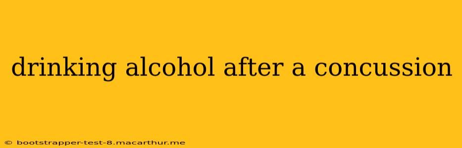 drinking alcohol after a concussion