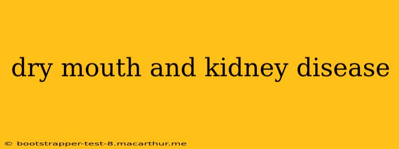 dry mouth and kidney disease