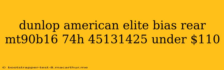 dunlop american elite bias rear mt90b16 74h 45131425 under $110