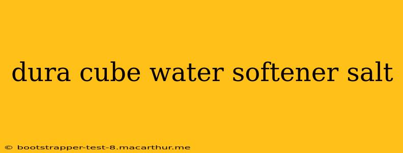 dura cube water softener salt
