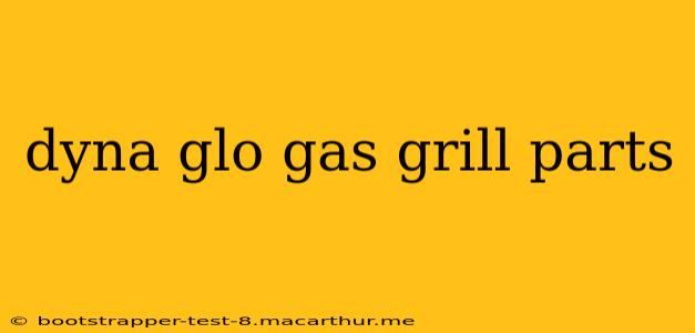 dyna glo gas grill parts