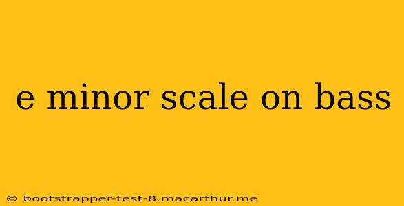 e minor scale on bass