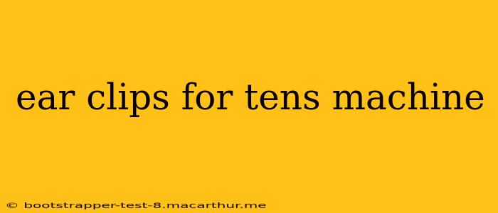 ear clips for tens machine