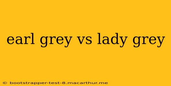 earl grey vs lady grey