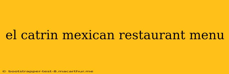 el catrin mexican restaurant menu