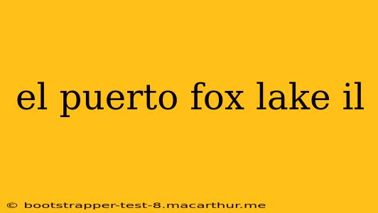 el puerto fox lake il