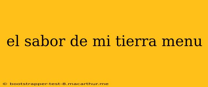 el sabor de mi tierra menu