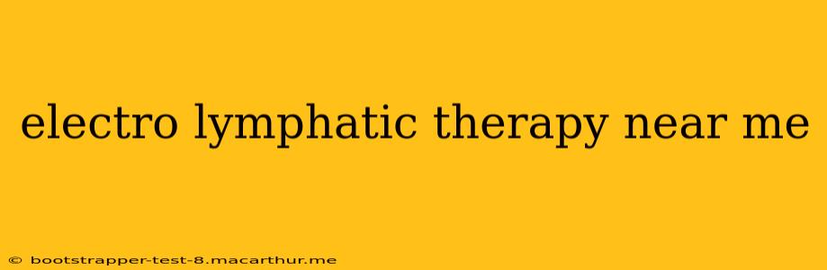 electro lymphatic therapy near me