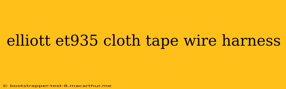 elliott et935 cloth tape wire harness
