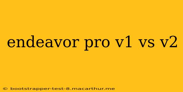 endeavor pro v1 vs v2