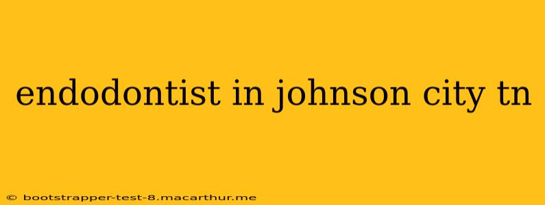 endodontist in johnson city tn