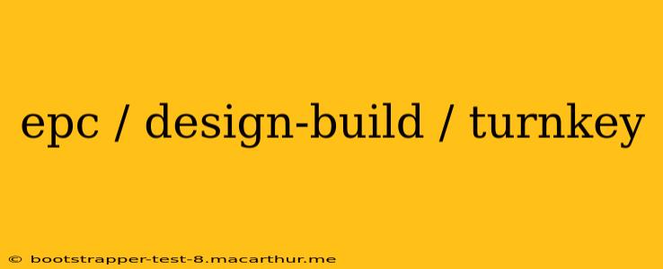 epc / design-build / turnkey