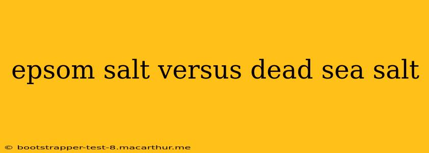 epsom salt versus dead sea salt
