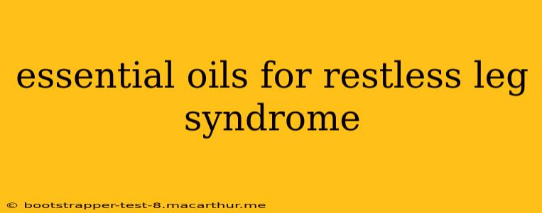 essential oils for restless leg syndrome