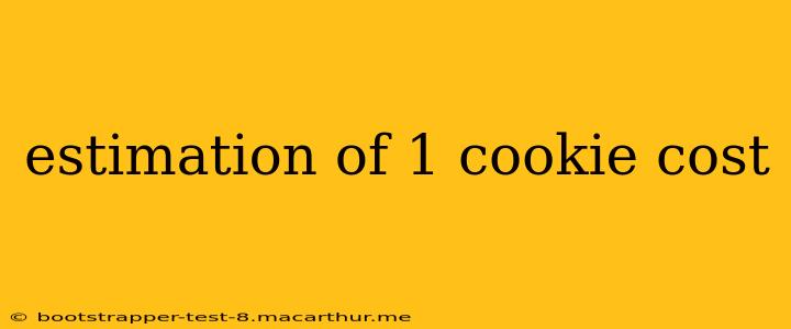 estimation of 1 cookie cost