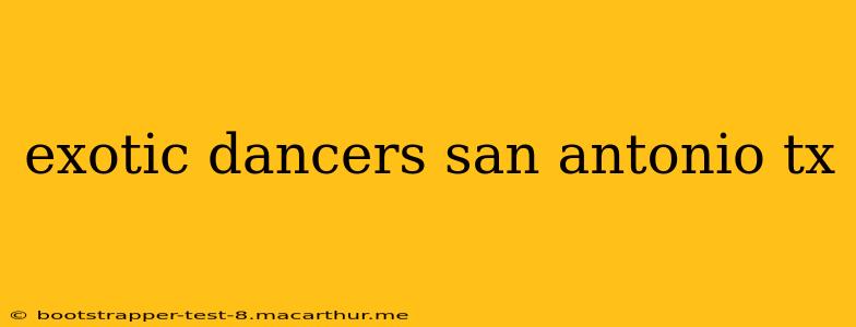 exotic dancers san antonio tx