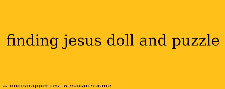 finding jesus doll and puzzle