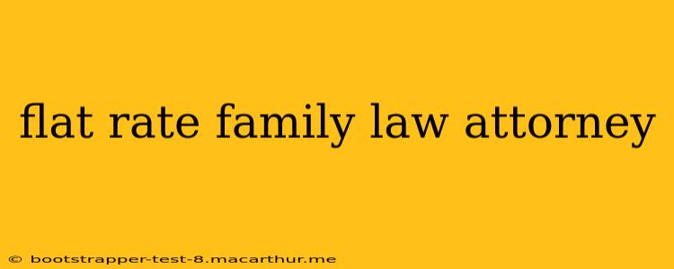 flat rate family law attorney