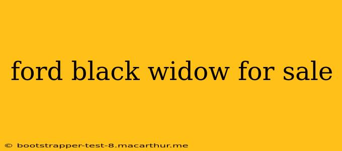 ford black widow for sale