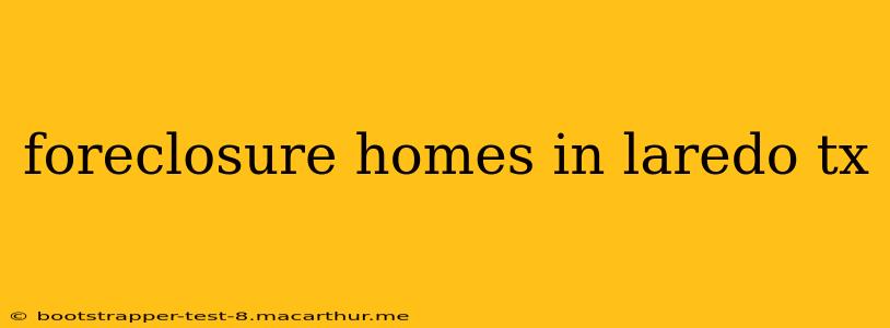 foreclosure homes in laredo tx