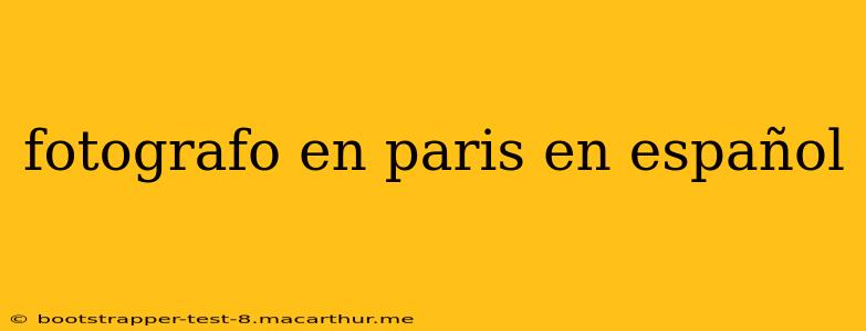 fotografo en paris en español