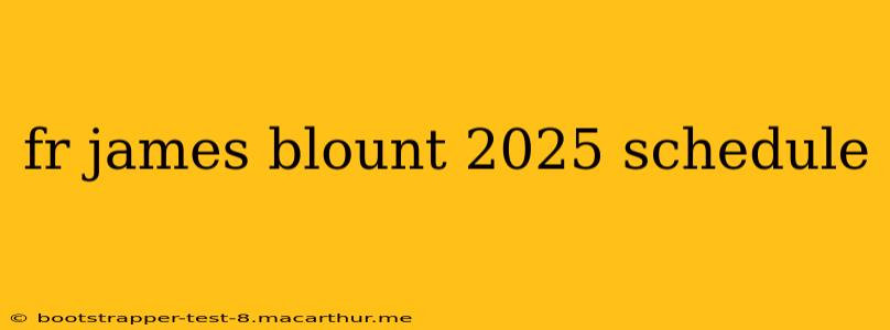 fr james blount 2025 schedule