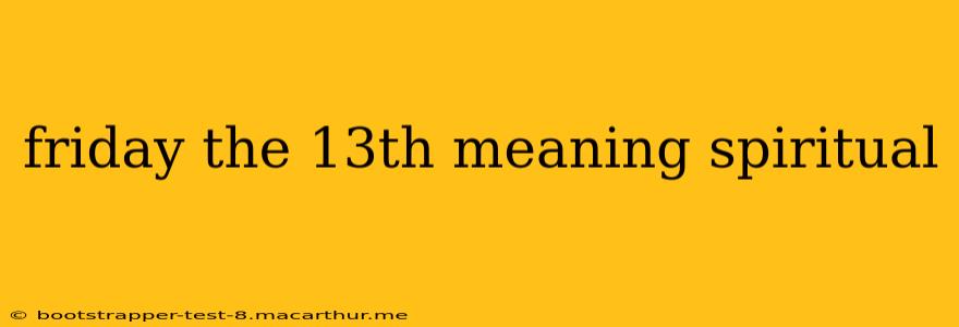 friday the 13th meaning spiritual